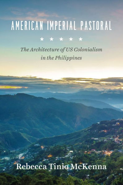 American Imperial Pastoral: The Architecture of US Colonialism in the Philippines
