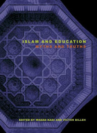 Title: Islam and Education: Myths and Truths, Author: Wadad Kadi