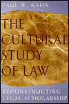 Title: The Cultural Study of Law: Reconstructing Legal Scholarship / Edition 2, Author: Paul W. Kahn