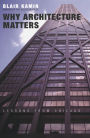 Why Architecture Matters: Lessons from Chicago / Edition 2