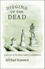 Digging Up the Dead: A History of Notable American Reburials