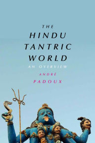 Title: The Hindu Tantric World: An Overview, Author: André Padoux