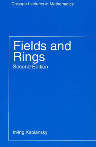 Title: Fields and Rings / Edition 2, Author: Irving Kaplansky
