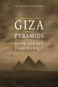 Title: Giza and the Pyramids: The Definitive History, Author: Mark Lehner