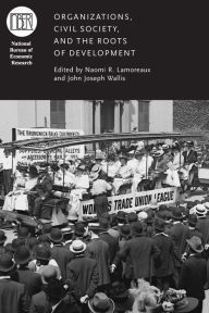 Title: Organizations, Civil Society, and the Roots of Development, Author: Naomi R. Lamoreaux
