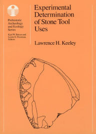 Title: Experimental Determination of Stone Tool Uses: A Microwear Analysis, Author: Lawrence H. Keeley