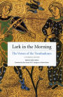 Lark in the Morning: The Verses of the Troubadours: A Bilingual Edition