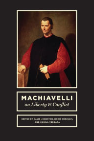 Title: Machiavelli on Liberty & Conflict, Author: David Johnston