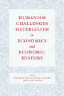 Humanism Challenges Materialism in Economics and Economic History