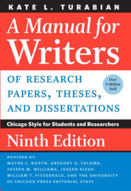 Title: A Manual for Writers of Research Papers, Theses, and Dissertations, Ninth Edition: Chicago Style for Students and Researchers, Author: Kate L. Turabian