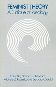 Title: Feminist Theory: A Critique of Ideology / Edition 1, Author: Nannerl Keohane