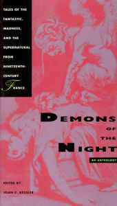 Title: Demons of the Night: Tales of the Fantastic, Madness, and the Supernatural from Nineteenth-Century France, Author: Joan C. Kessler