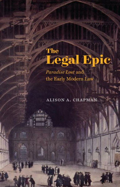 The Legal Epic: Paradise Lost and the Early Modern Law