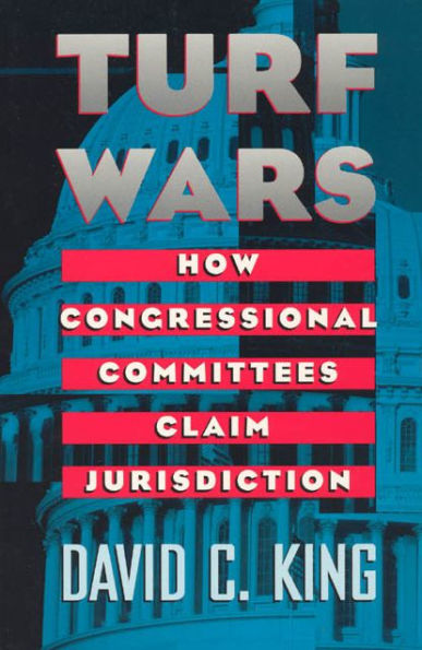 Turf Wars: How Congressional Committees Claim Jurisdiction / Edition 2