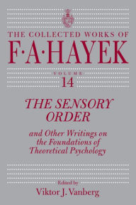 Title: The Sensory Order and Other Writings on the Foundations of Theoretical Psychology, Author: F. A. Hayek