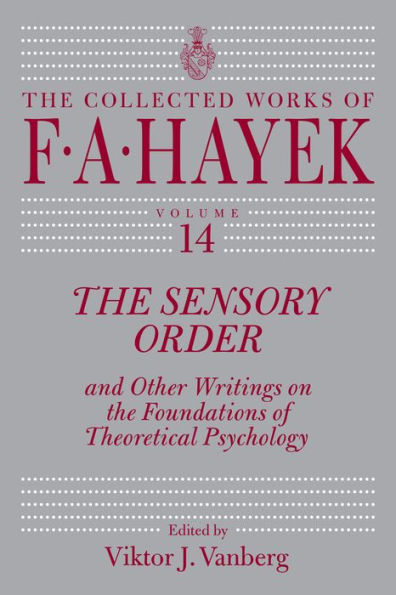 The Sensory Order and Other Writings on the Foundations of Theoretical Psychology