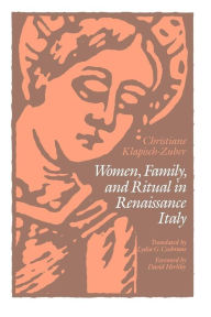 Women, Family, and Ritual in Renaissance Italy / Edition 1