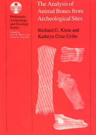 Title: The Analysis of Animal Bones from Archeological Sites / Edition 1, Author: Richard G. Klein