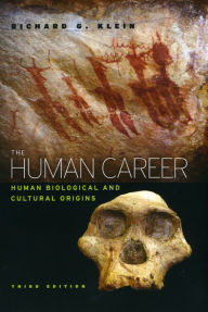 Title: The Human Career: Human Biological and Cultural Origins, Third Edition / Edition 3, Author: Richard G. Klein