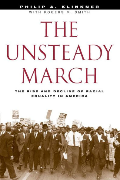 The Unsteady March: The Rise and Decline of Racial Equality in America / Edition 2