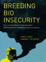 Breeding Bio Insecurity: How U.S. Biodefense Is Exporting Fear, Globalizing Risk, and Making Us All Less Secure