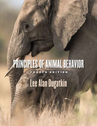 Title: Principles of Animal Behavior, 4th Edition / Edition 4, Author: Lee Alan Dugatkin