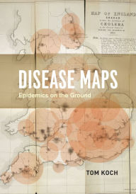 Title: Disease Maps: Epidemics on the Ground, Author: Tom Koch
