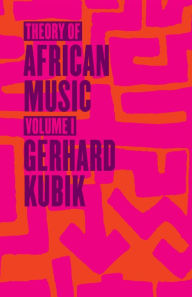 Title: Theory of African Music, Volume I, Author: Gerhard Kubik