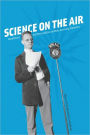 Science on the Air: Popularizers and Personalities on Radio and Early Television