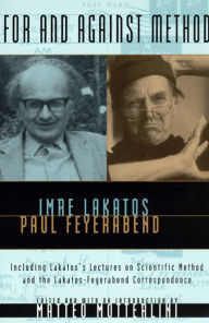 Title: For and Against Method: Including Lakatos's Lectures on Scientific Method and the Lakatos-Feyerabend Correspondence / Edition 1, Author: Imre Lakatos
