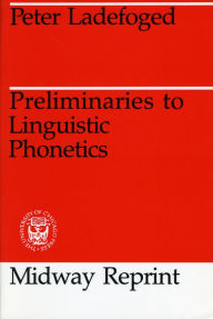 Title: Preliminaries to Linguistic Phonetics, Author: Peter Ladefoged