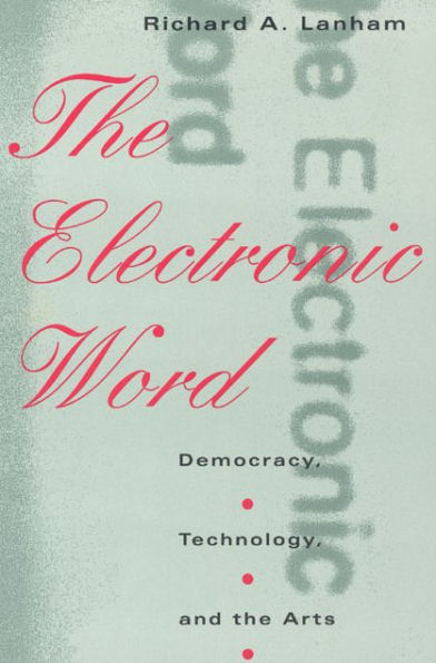 The Electronic Word: Democracy, Technology, and the Arts