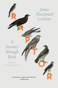 Title: Raptor: A Journey through Birds, Author: James Macdonald Lockhart