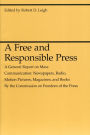 A Free and Responsible Press: A General Report on Mass Communication: Newspapers, Radio, Motion Pictures, Magazines, and Books / Edition 1