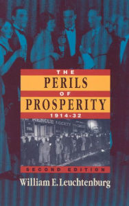 Title: The Perils of Prosperity, 1914-1932 / Edition 2, Author: William E. Leuchtenburg