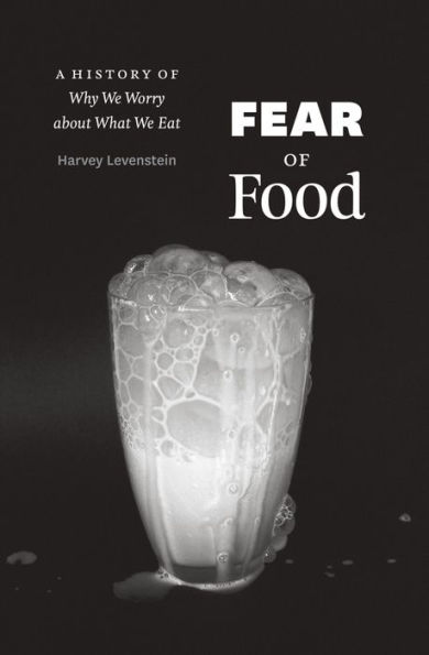 Fear of Food: A History of Why We Worry about What We Eat