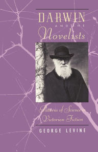 Title: Darwin and the Novelists: Patterns of Science in Victorian Fiction / Edition 2, Author: George Levine