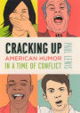 Cracking Up: American Humor in a Time of Conflict