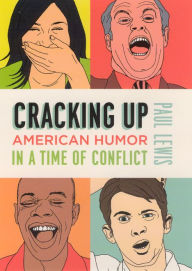 Title: Cracking Up: American Humor in a Time of Conflict, Author: Paul Lewis