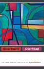 Slow Trains Overhead: Chicago Poems and Stories