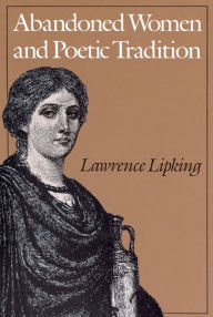 Title: Abandoned Women and Poetic Tradition, Author: Lawrence Lipking