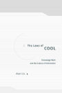 The Laws of Cool: Knowledge Work and the Culture of Information / Edition 1