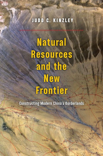 Natural Resources and the New Frontier: Constructing Modern China's Borderlands