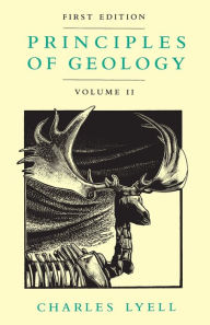 Title: Principles of Geology, Volume 2 / Edition 2, Author: Charles Lyell