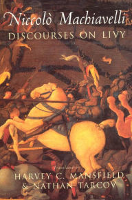 Title: Discourses on Livy / Edition 1, Author: Niccolò Machiavelli