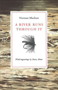 Title: A River Runs through It (Wood Engravings by Barry Moser), Author: Norman Maclean