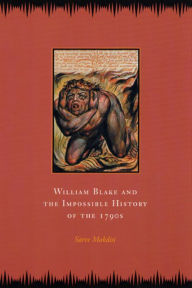 Title: William Blake and the Impossible History of the 1790s / Edition 2, Author: Saree Makdisi