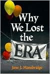 Title: Why We Lost the ERA / Edition 1, Author: Jane J. Mansbridge