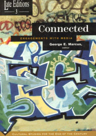 Title: Connected: Engagements with Media / Edition 2, Author: George E. Marcus