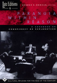 Title: Paranoia within Reason: A Casebook on Conspiracy as Explanation, Author: George E. Marcus